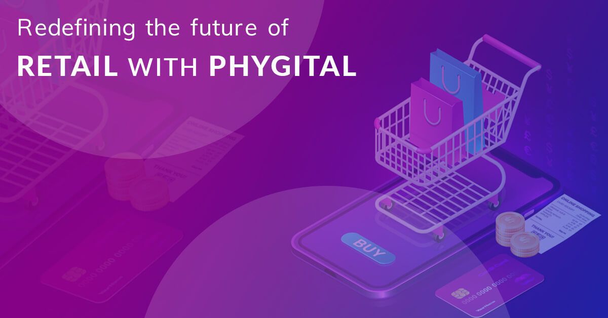 Redefining the future of retail with phygital