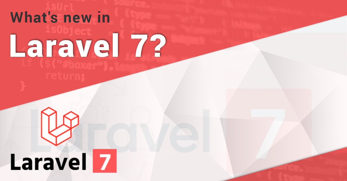 Laravel 7 is here : Find what’s new?