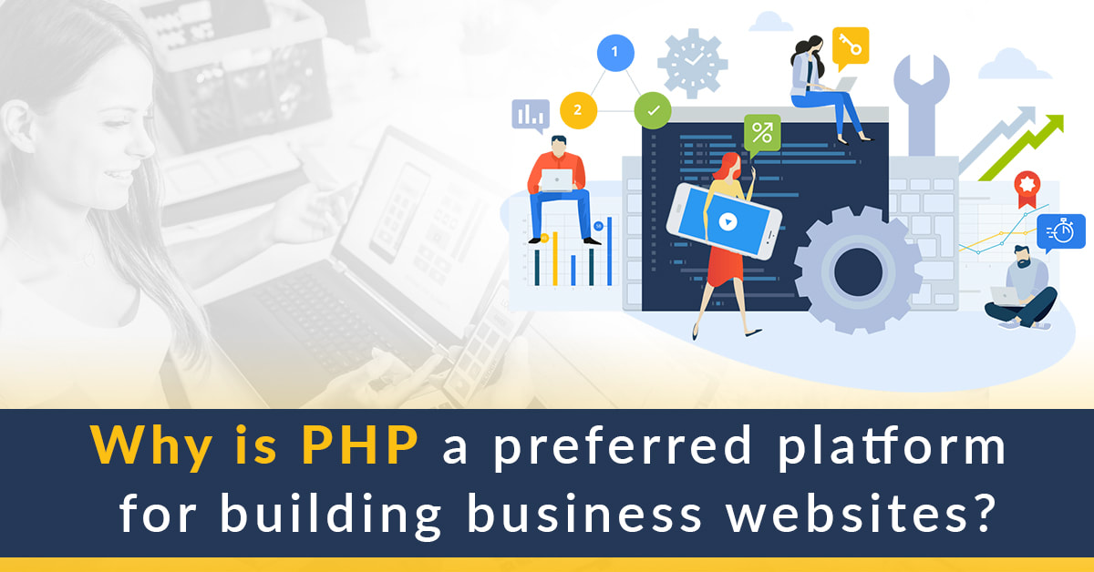 Why PHP is the preferred choice for Businesses for their Website Development?